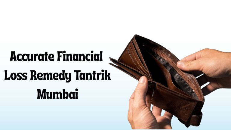 Accurate Financial Loss Remedy Tantrik Mumbai